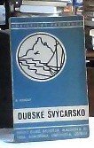 kniha Dubské Švýcarsko okolí Dubé, Doks, Máchova jezera, Bezděze, Mšena, Kokořína, Liběchova, Štětí, Úštěku a České Lípy : [turistický průvodce] : ... s mapou tur. zn. cest ..., s.n. 1936