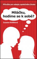 kniha Miláčku, hodíme se k sobě? příručka pro adepty společného života, Jan Kamenář 2011