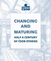 kniha Changing and maturing Half century of ČSOB stories, Barrister & Principal 2014
