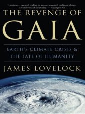 kniha The Revenge of Gaia Earth's Climate Crisis & The Fate of Humanity, Basic Books 2006