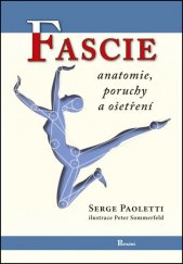 kniha Fascie anatomie, dysfunkce, léčení = The fasciae : anatomy, dysfunction and treatment, Poznání 2009