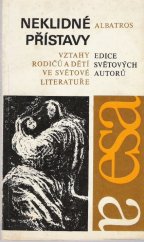 kniha Neklidné přístavy vztahy rodičů a dětí ve světové literatuře, Albatros 1979