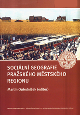 kniha Sociální geografie pražského městského regionu, Katedra sociální geografie a regionálního rozvoje Přírodovědecké fakulty Univerzity Karlovy v Praze 2006