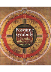 kniha Posvátné symboly národy, náboženství, mystéria, Slovart 2012