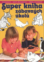 kniha Super kniha zábavných úkolů hádanky, doplňovačky, omalovánky, Fragment 2007