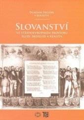 kniha Slovanství ve středoevropském prostoru iluze, deziluze a realita : pardubická konference (22.-24. dubna 2004), Libri 2004