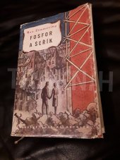 kniha Fosfor a šeřík O zániku a znovuzrození města Drážďan : Román, Svobodné slovo - Melantrich 1957