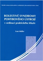 kniha Bolestivé syndromy pohybového ústrojí v ordinaci praktického lékaře, Národní centrum ošetřovatelství a nelékařských zdravotnických oborů 2005