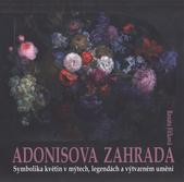 kniha Adonisova zahrada symbolika květin v mýtech, legendách a výtvarném umění, Vlastivědné muzeum v Olomouci 2010