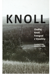 kniha Knoll Ondřej Knoll - fotograf z Vysočiny, Muzeum Vysočiny 2009