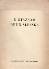 kniha K otázkám dějin Slezska diskuse a materiály z konference v Opavě ve dnech 3. a 4. listopadu 1955, KNV 1956