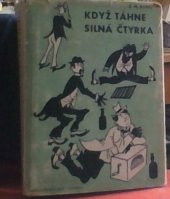 kniha Když táhne silná čtyrka [Část II] Kratochvilné vyprávění o příhodách veselých bohémů s Jar. Haškem v čele., Svět 1948