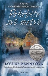 kniha Případy vrchního inspektora Gamache 6. - Pohřběte své mrtvé, Knižní klub 2017