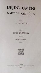 kniha Dějiny umění národa českého Díl I. - Doba románská sv. I. - Architektura část I.¨, Česká grafická Unie 1903