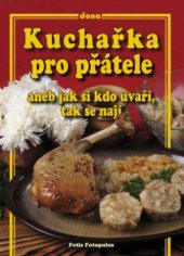 kniha Kuchařka pro přátele, aneb, Jak si kdo uvaří, tak se nají, Dona 2009