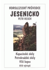 kniha Jesenicko horolezecký průvodce : [Kapucínské skály : Petrohradské skály : Vlčí kopec : 850 výstupů], Xerografia 2001