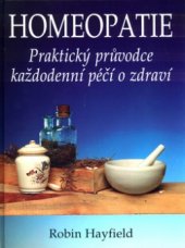 kniha Homeopatie praktický průvodce každodenní péčí o zdraví, Knižní klub 2001