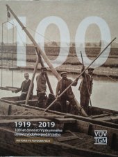 kniha 1919-2019  100 let činnosti Výzkumného ústavu vodohospodářského - Historie ve fotografiích, Výzkumný ústav vodohospodářský 2019