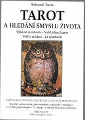 kniha Tarot a hledání smyslu života tarot jako metoda zasvěcení a cesta sebepoznání : karetní systém tarot, jeho symboly a způsoby vykládání ve světle psychologie C.G. Junga aHieronyma Bosche, N Press 1998