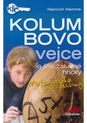kniha Kolumbovo vejce a jiné záludné hříčky matematika pro všechny!, Albatros 2007