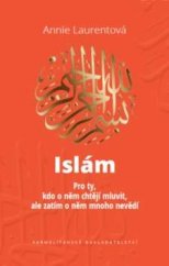 kniha Islám Pro ty, kdo o něm chtějí mluvit, ale zatím o něm mnoho nevědí, Karmelitánské nakladatelství 2019