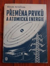 kniha Umělá přeměna prvků a atomová energie, Elektrotechnický svaz československý 1947