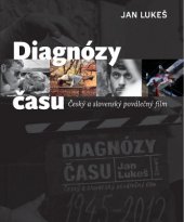 kniha Diagnózy času: Český a slovenský poválečný film, Slovart 2013