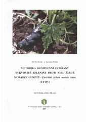 kniha Metodika komplexní ochrany tykvovité zeleniny proti viru žluté mozaiky cukety - Zucchini yellow mosaic virus (ZYMV), Výzkumný ústav rostlinné výroby 2007