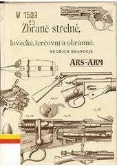 kniha Zbraně střelné, lovecké, terčovní a obranné nauka o soustavě střelných zbraní vůbec, se zvláštním zřetelem k nejnovějším vymoženostem zbrojní techniky : [novotisk z původního originálu z roku 1894], ARS-ARM 1997