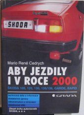 kniha Aby jezdily i v roce 2000 Škoda 105, 120, 130, 135/136, Garde, Rapid : technická data a informace, dodatečné úpravy, rekonstrukce a renovace, záměnnost dílů, Grada 1994