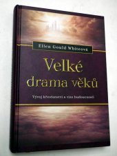 kniha Velké drama věků vývoj křesťanství a vize budoucnosti , Advent-Orion 2019