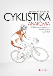 kniha Cyklistika - anatómia Váš ilustrovaný sprievodca pre silu, rýchlost a vytrvalost, CPress 2018