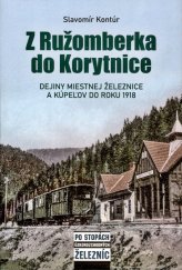 kniha z Ružomberka do Korytnice Dejiny miestnej železnice a kúpelov do roku 1918, Fornex plus 1921