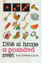 kniha Dítě si hraje a poznává svět metodika rozvíjení poznání dětí v mateřské škole : učebnice pro 3. roč. stř. pedagog. škol, SPN 1988