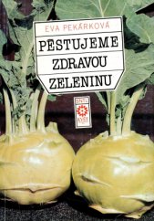 kniha Pěstujeme zdravou zeleninu, SNTL 1992