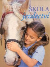 kniha Škola jezdectví naučte se jezdit se skutečnou jezdeckou školou, Slovart 2004