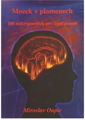 kniha Mozek v plamenech 100 mikropovídek pro lepší paměť, M. Oupic 2006