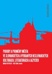 kniha Podoby a proměny města ve slovanských a vybraných neslovanských kulturách, literaturách a jazycích, Masarykova univerzita 2014