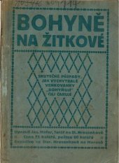 kniha Bohyně na Žitkové Velezajímavé, skutečné případy, jak vychytralé venkovanky "bohyňují" čili čarují, s.n. 1924