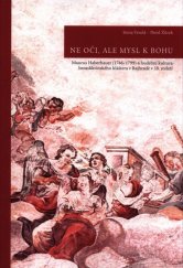 kniha Ne oči, ale mysl k Bohu Maurus Haberhauer (1746-1799) a hudební kultura benediktinského kláštera v Rajhradě v 18. století, Moravská zemská knihovna v Brně 2019