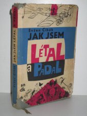 kniha Jak jsem létal a padal vyprávění průkopníka českého letectví, SNDK 1965