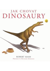 kniha Jak chovat dinosaury, Slovart 2007