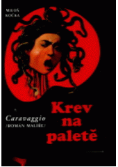 kniha Krev na paletě Caravaggio : (román malíře), Veduta - Bohumír Němec 1996