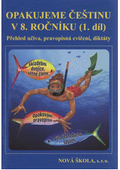 kniha Opakujeme češtinu v 8. ročníku přehled učiva, doplňovací cvičení, diktáty, Nová škola 2011
