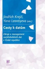 kniha Cesty k datům Zdroje a management sociálněvědních dat v České republice, Sociologické nakladatelství (SLON) 2013