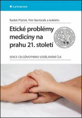 kniha Etické problémy medicíny na prahu 21.století , Grada 2014