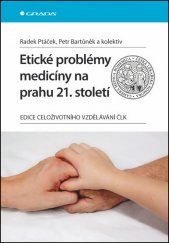 kniha Etické problémy medicíny na prahu 21.století , Grada 2014