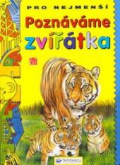 kniha Poznáváme zvířátka pro nejmenší, Svojtka & Co. 2004