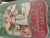 kniha Zdravotní radce  Výklad o zdraví,ochorobach a lecich, Jindřich Dostál 1900