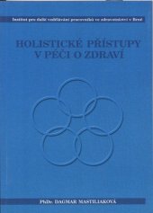 kniha Holistické přístupy v péči o zdraví, Institut pro další vzdělávání pracovníků ve zdravotnictví 1999